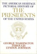 The American Heritage Pictorial History of The Presidents of the United States
