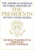 The American Heritage Pictorial History of The Presidents of the United States