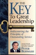 The Key to Graet Leadership : Rediscovering the Principles of Outstanding Service