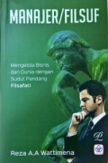 Manajer/Filsuf : Mengelola Bisnis dan Dunia dengan Sudut Pandang Filsafati