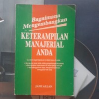 Bagaimana Mengembangkan Keterampilan Manajerial Anda