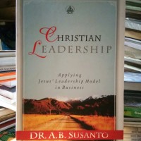 Christian Leadership : Applying Jesus' Leadership Model in Business