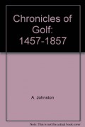 The Chronicles Of Golf 1457 to 1857