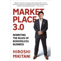 Market Place 3.0 : Rewriting the Rules of Borderless Business