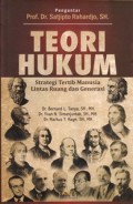 Teori Hukum : Strategi Tertib Manusia Lintas ruang dan Generasi