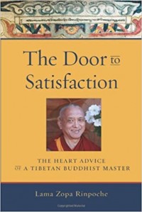 The Door to Satisfaction : the Heart Advice of a Tibetan Buddhist Master