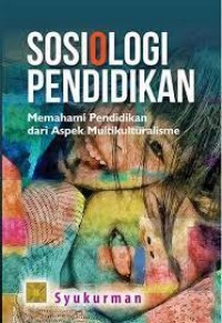 Sosiologi Pendidikan: Memahami Pendidikan dari Aspek Multikulturalisme