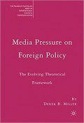 Media Pressure on Foreign Policy : The Evolving Theoretical Framework