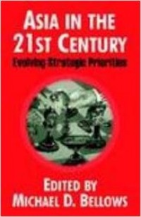 Asia in the 21st Century : Evolving Strategic Priorities