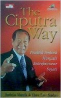 The Ciputra Way : Praktik Terbaik Menjadi Entrepreneur Sejati