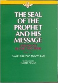 The seal of the Prophet and His Message : Lessons on Islamic Doctrine