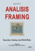 Analisis Framing : Konstruksi, Ideologi, dan Politik Media