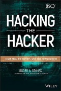 Hacking the Hacker : Learn from the Experts Who Take Down Hackers