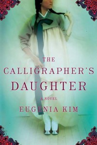 The Calligrapher's Daughter: A Novel Eugenia Kim