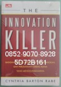 The Innovation Killer : Batasan-batasan yang dapat kita bayangkan, dan perusahaan cerdas mana yang menggunakannya