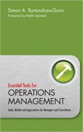 Essential Tools for Operations Management : Tools, Models and Approaches for Managers and Consultants