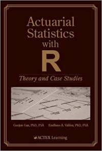 Actuarial Statistic with R Theory and Case Studies