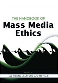 The Handbook of Mass Media Ethics