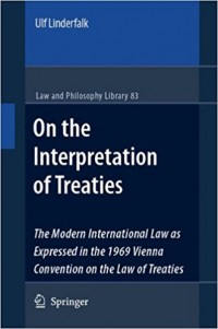 On The Interpretation of Treaties : The Modern International Law as Expressed in the 1969 Vienna Convention on the Law of Treaties