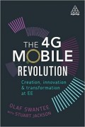 The 4G Mobile Revolution : Creation, Innovation and Transformation at EE