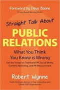 Straight Talk About Public Relations : What You Think You Know is Wrong