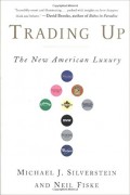 Trading Up : The New American Luxury