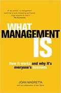 What Management Is : How it Works and Why It's Everyone's Business