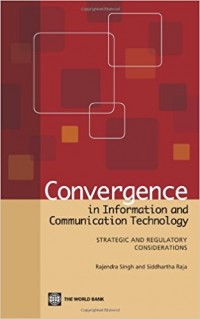 Convergence in Information and Communication Technology : Strategic and Regulatory Considerations