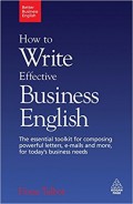 How to Write Effective Business English : The Essential Toolkit for Composing Powerful Letters, E-mails and More, for Today's Business Needs