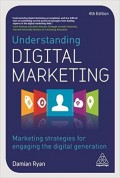 Understanding Digital Marketing : Marketing strategies for engaging the digital generation 4th ed.