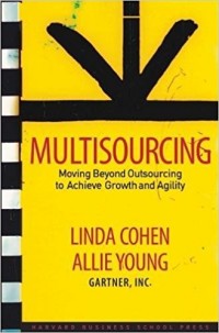 Multisourcing : Moving Beyond Outsourcing to Achieve Growth and Agility