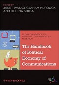 The Handbook of Political Economy of Communications : Global Handbooks in Media and Communication Research