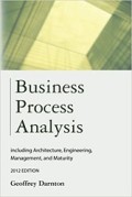 Business Process Analysis : including Architecture, Engineering, Management, and Maturity