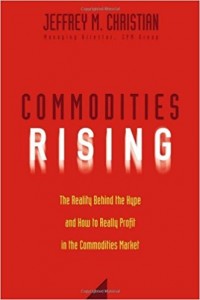 Commodities Rising : The Reality Behind the Hype and How To Really Profit in the Commodities Market