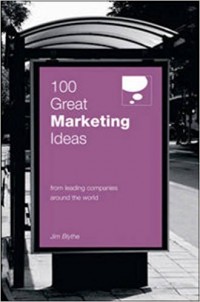 100 Great Marketing Ideas : From Leading Companies Around the World