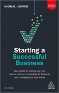 Starting a Successful Business : Your Guide to Setting Up Your Dream Start-up, Controlling its Finances and Managing its Operations 8th ed.