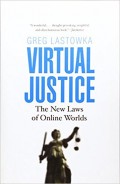 Virtual Justice : The New Laws of Online Worlds