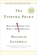 The Tipping Point : How Little Things Can Make a Big Difference