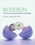 Biodesign : the Process of Innovating Medical Technologies