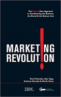 Marketing Revolution : The Radical New Approach to Transforming the Business, the Brand & the Bottom Line