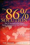 The 86% Solution : How to Succeed In the Biggest Market Opportunity of the 21st Century