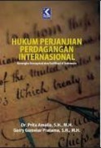 Hukum Perjanjian Perdaganggan Internasional: Kerangka Konseptual dan Ratifikasi di Indonesia