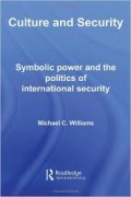 Culture and Security : Symbolic Power and the Politics of International Security