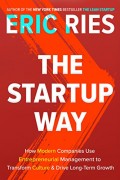 The Startup Way : How Modern Companies Use Entrepreneurial Management to Transform Culture and Drive Long-Term Growth