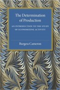 The Determination of Production : an Introduction to the Study of Economizing Activity