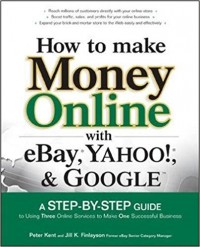 How to Make Money Online with eBay, Yahoo, and Google