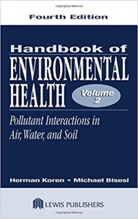 Handbook of Environmental Health Volume 2 : Pollutant Interactions in Air, Water, and Soil