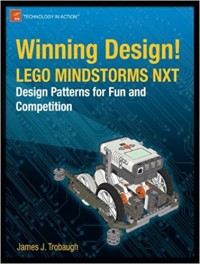 Winning Design : LEGO Mindstorms NXT Design Patterns for Fun and Competition