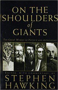 On The Shoulders of Giants : The Geat Works of Physics and Astronomy