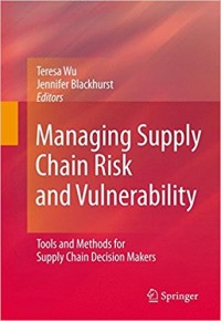 Managing Supply Chain Risk and Vulnerability : Tools and Methods for Supply Chain Decision Makers